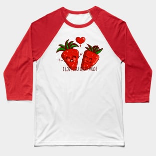 I LOVE YOU BERRY MUCH Baseball T-Shirt